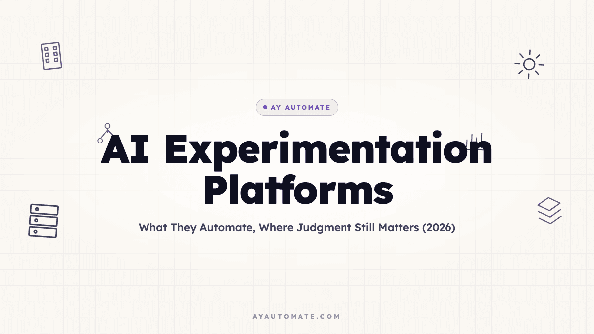 AI Experimentation Platforms: What They Automate, Where Judgment Still Matters (2026)