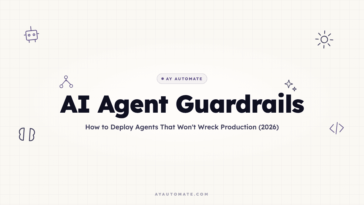 AI Agent Guardrails: How to Deploy Agents That Won't Wreck Production (2026)