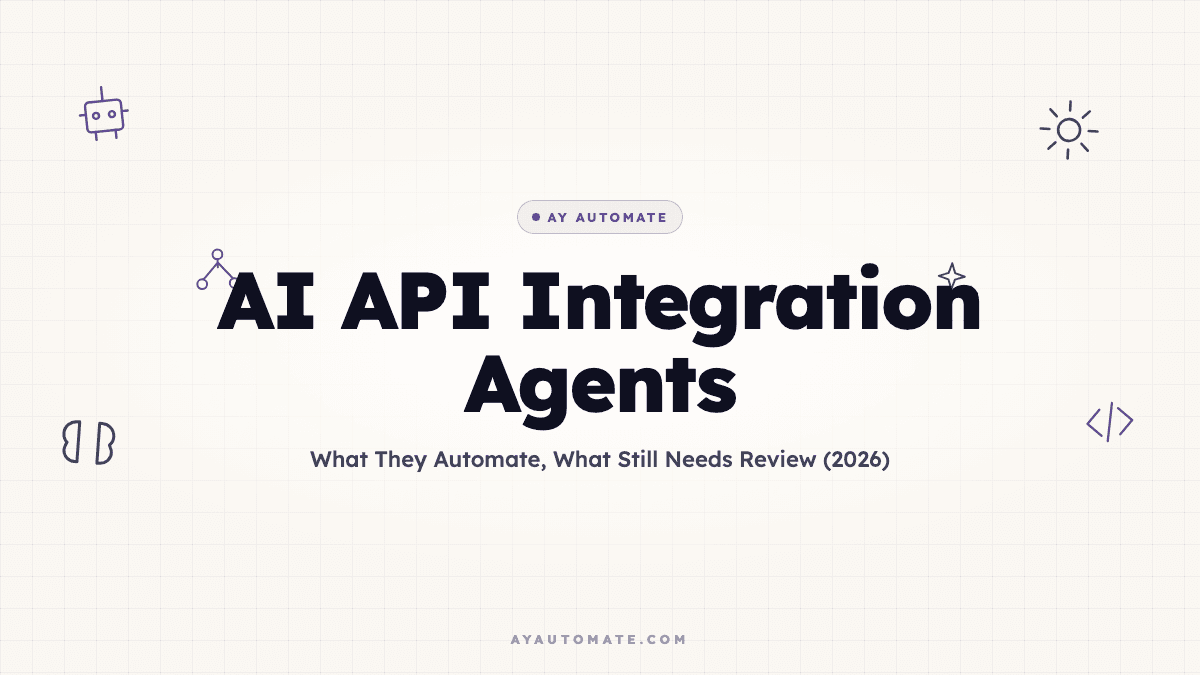 AI API Integration Agents: What They Automate, What Still Needs Review (2026)