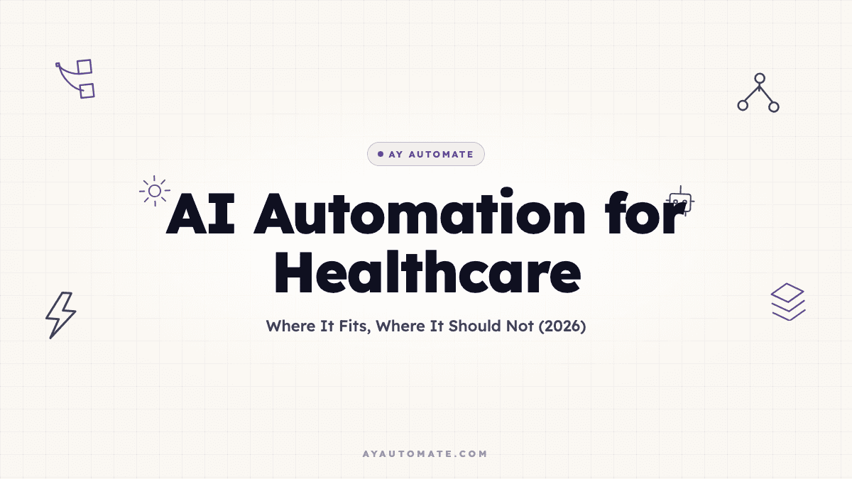 AI Automation for Healthcare: Where It Fits, Where It Should Not (2026)