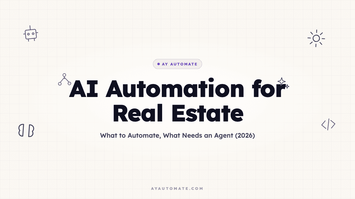 AI Automation for Real Estate: What to Automate, What Needs an Agent (2026)