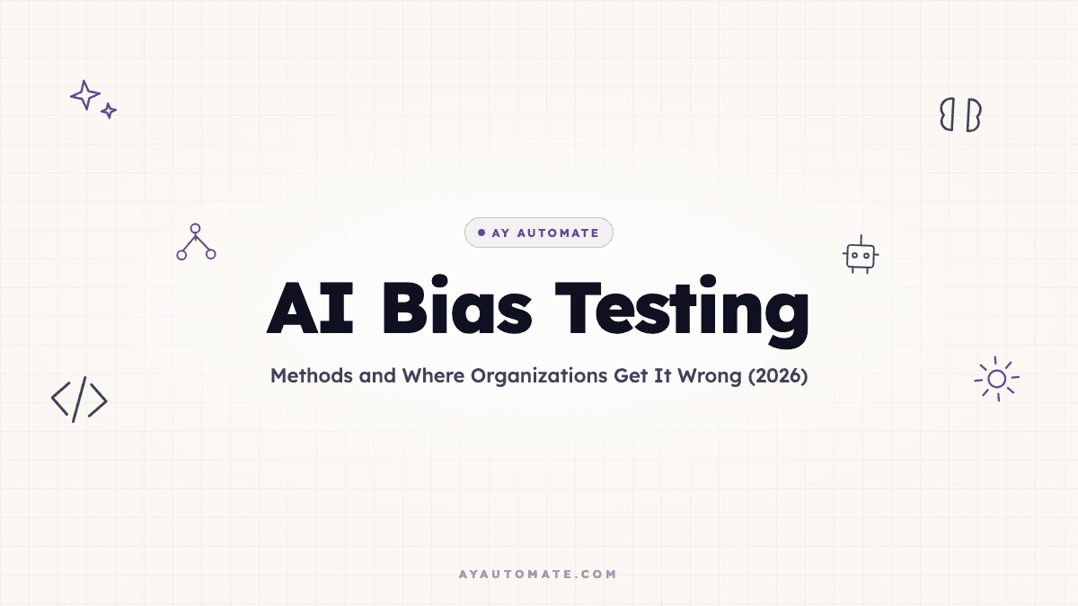AI Bias Testing: Methods and Where Organizations Get It Wrong (2026)