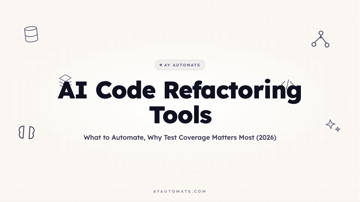 AI Code Refactoring Tools: What to Automate, Why Test Coverage Matters Most (2026)