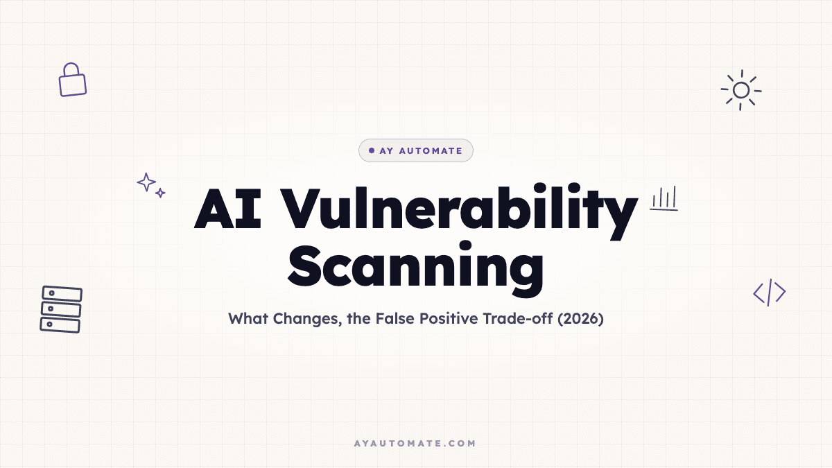 AI Vulnerability Scanning: What Changes, the False Positive Trade-off (2026)