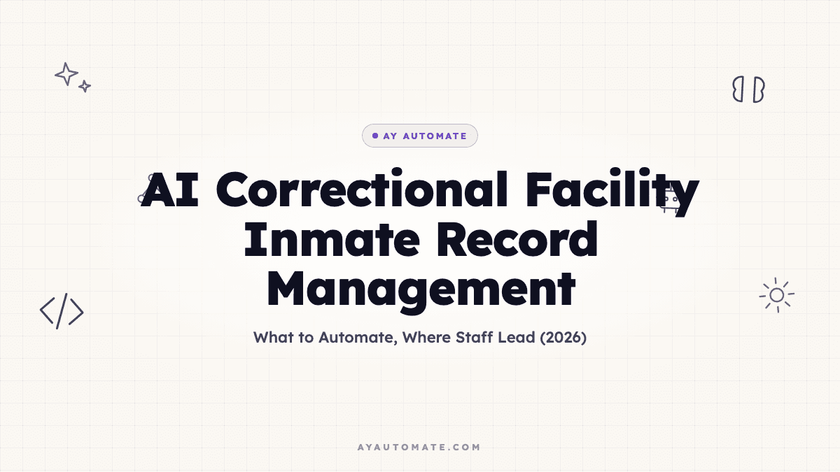 AI Correctional Facility Inmate Record Management: What to Automate, Where Staff Lead (2026)