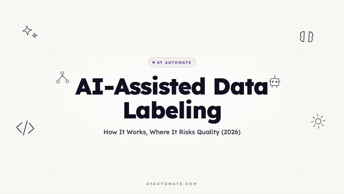 AI-Assisted Data Labeling: How It Works, Where It Risks Quality (2026)
