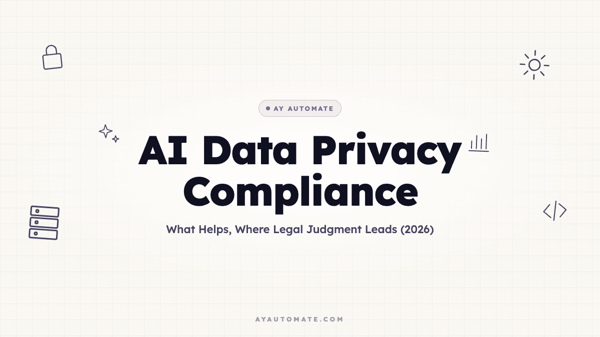 AI Data Privacy Compliance: What Helps, Where Legal Judgment Leads (2026)
