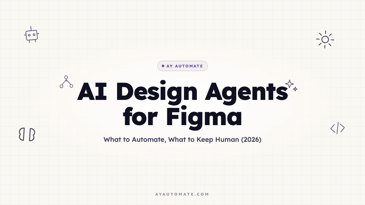 AI Design Agents for Figma: What to Automate, What to Keep Human (2026)