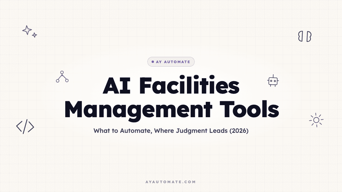 AI Facilities Management Tools: What to Automate, Where Judgment Leads (2026)