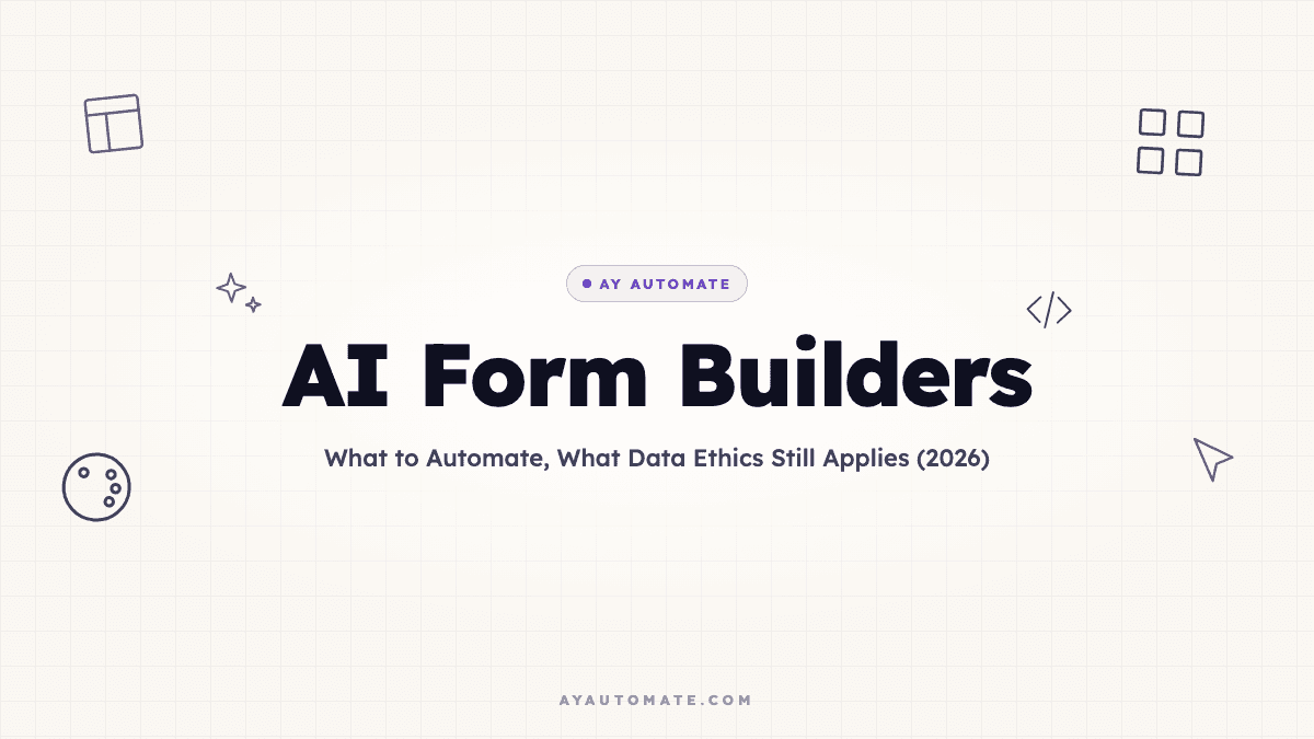 AI Form Builders: What to Automate, What Data Ethics Still Applies (2026)