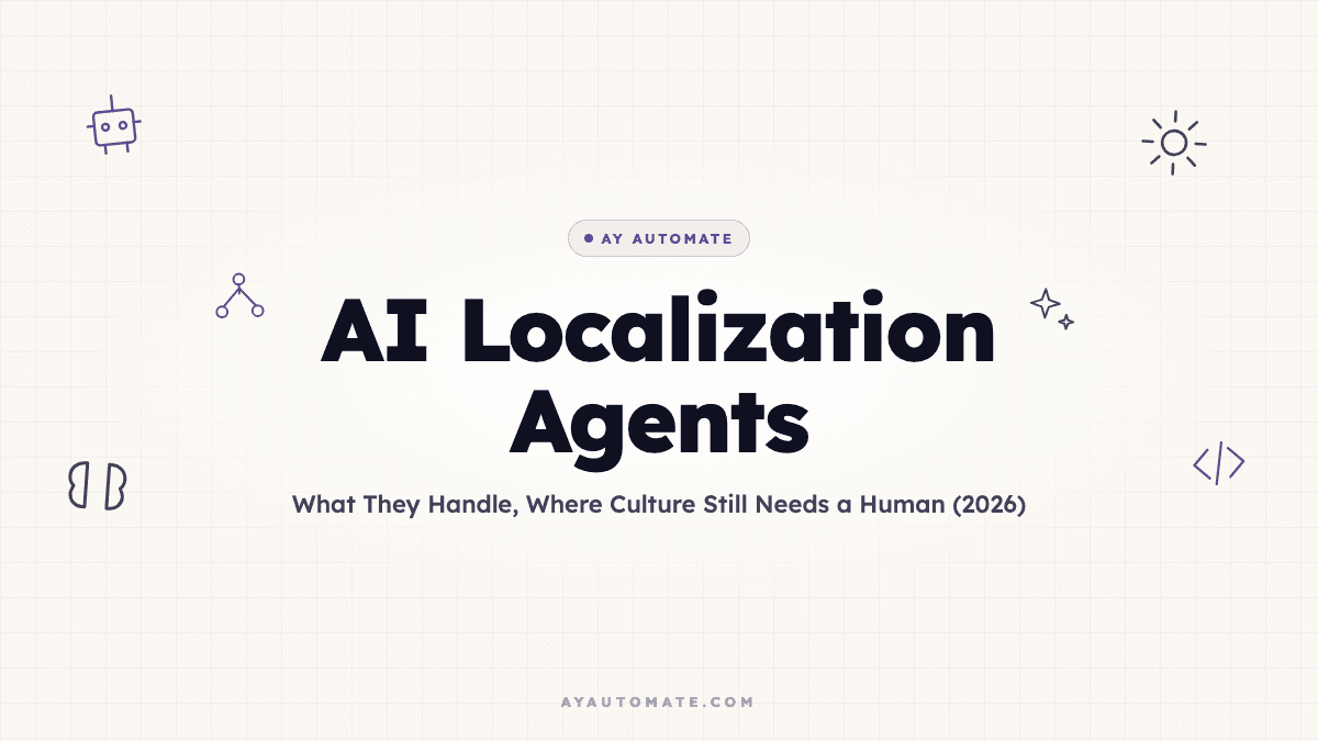 AI Localization Agents: What They Handle, Where Culture Still Needs a Human (2026)