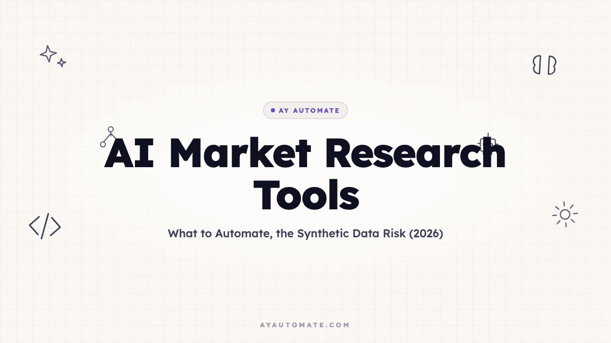 AI Market Research Tools: What to Automate, the Synthetic Data Risk (2026)