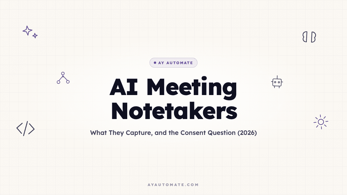 AI Meeting Notetakers: What They Capture, and the Consent Question (2026)