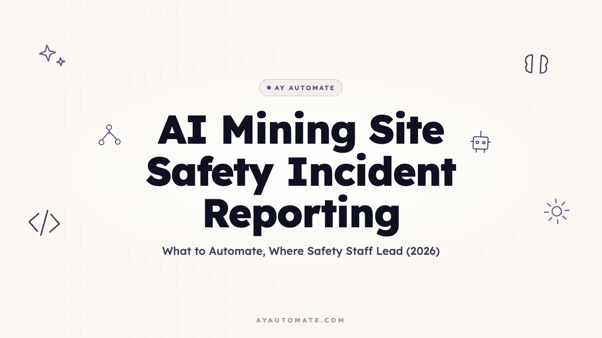 AI Mining Site Safety Incident Reporting: What to Automate, Where Safety Staff Lead (2026)