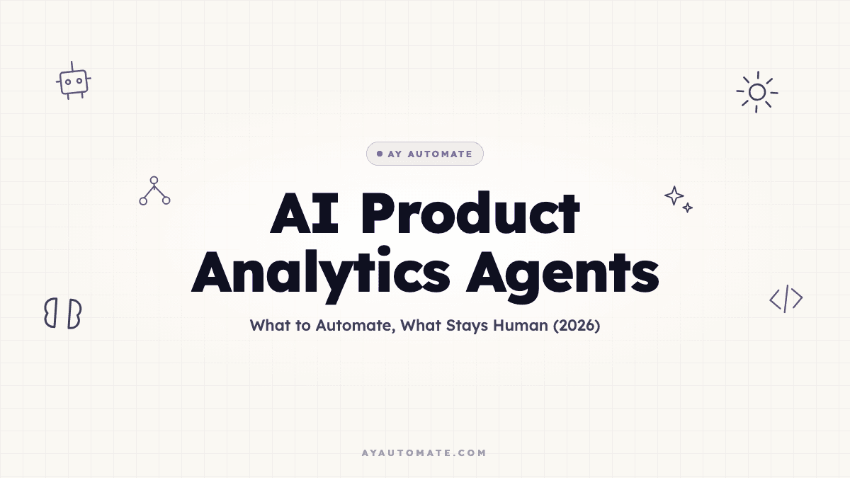 AI Product Analytics Agents: What to Automate, What Stays Human (2026)