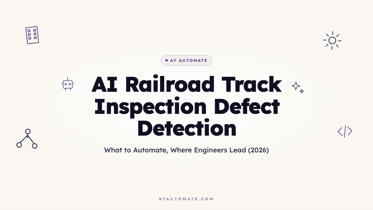 AI Railroad Track Inspection Defect Detection: What to Automate, Where Engineers Lead (2026)