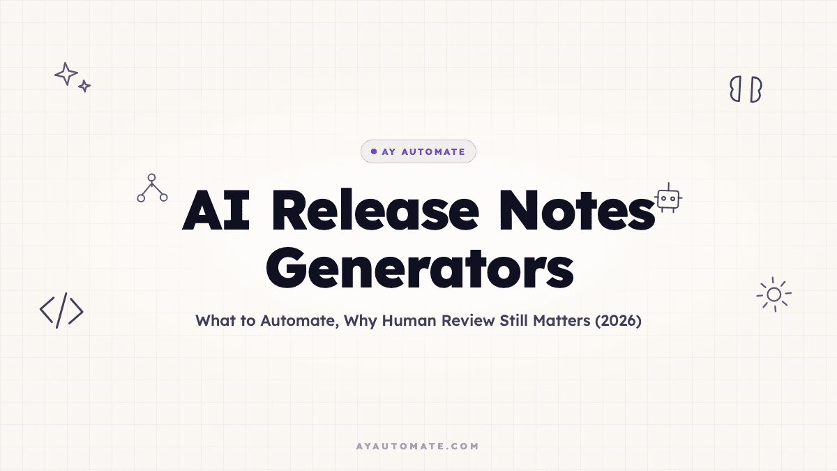 AI Release Notes Generators: What to Automate, Why Human Review Still Matters (2026)