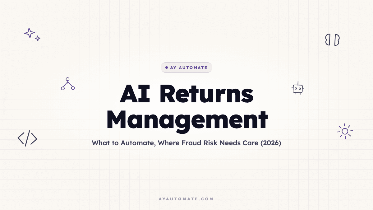 AI Returns Management: What to Automate, Where Fraud Risk Needs Care (2026)