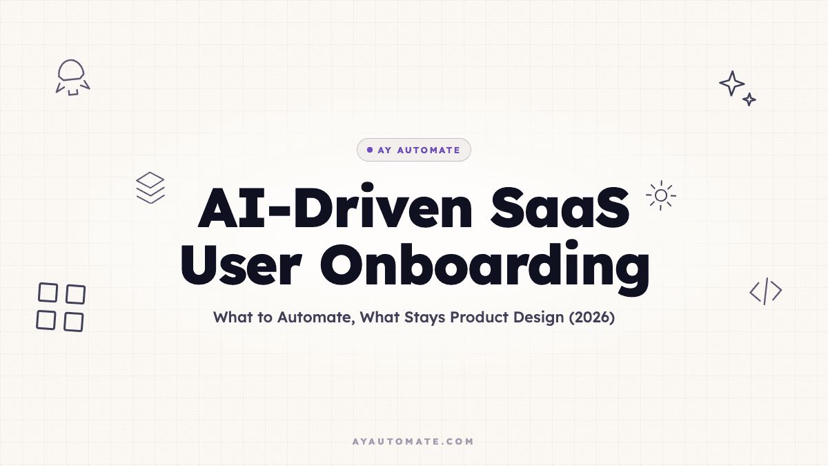 AI-Driven SaaS User Onboarding: What to Automate, What Stays Product Design (2026)