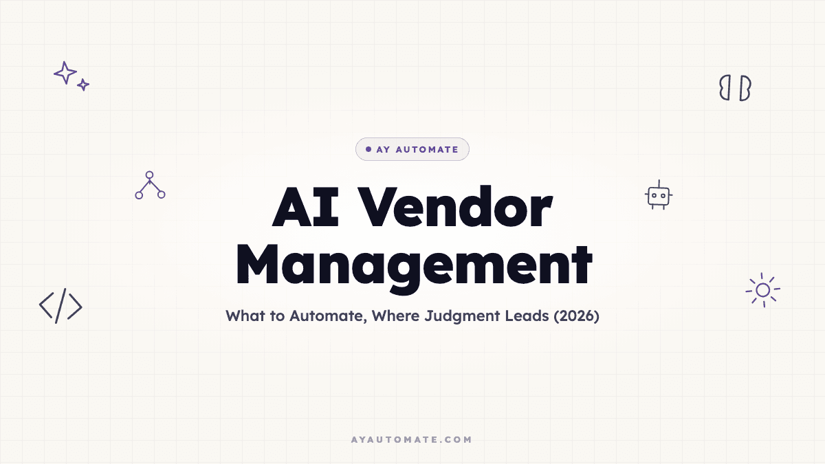 AI Vendor Management: What to Automate, Where Judgment Leads (2026)