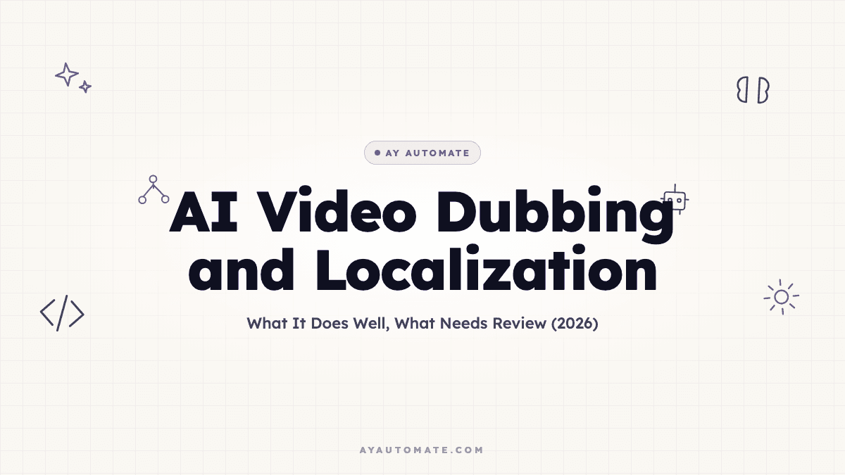 AI Video Dubbing and Localization: What It Does Well, What Needs Review (2026)