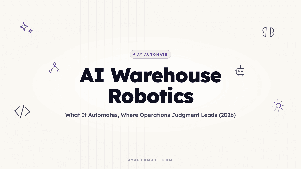 AI Warehouse Robotics: What It Automates, Where Operations Judgment Leads (2026)