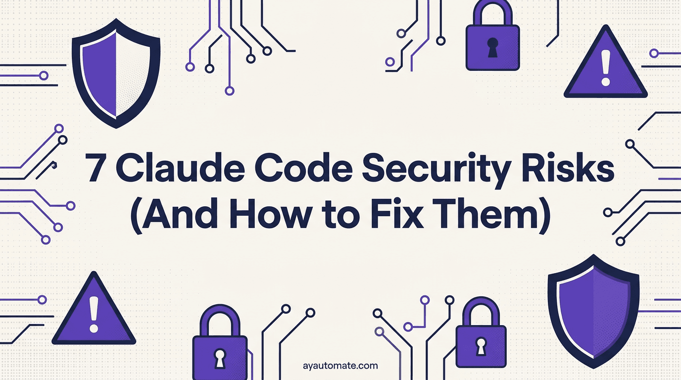 7 Claude Code Security Risks (And How to Fix Them)