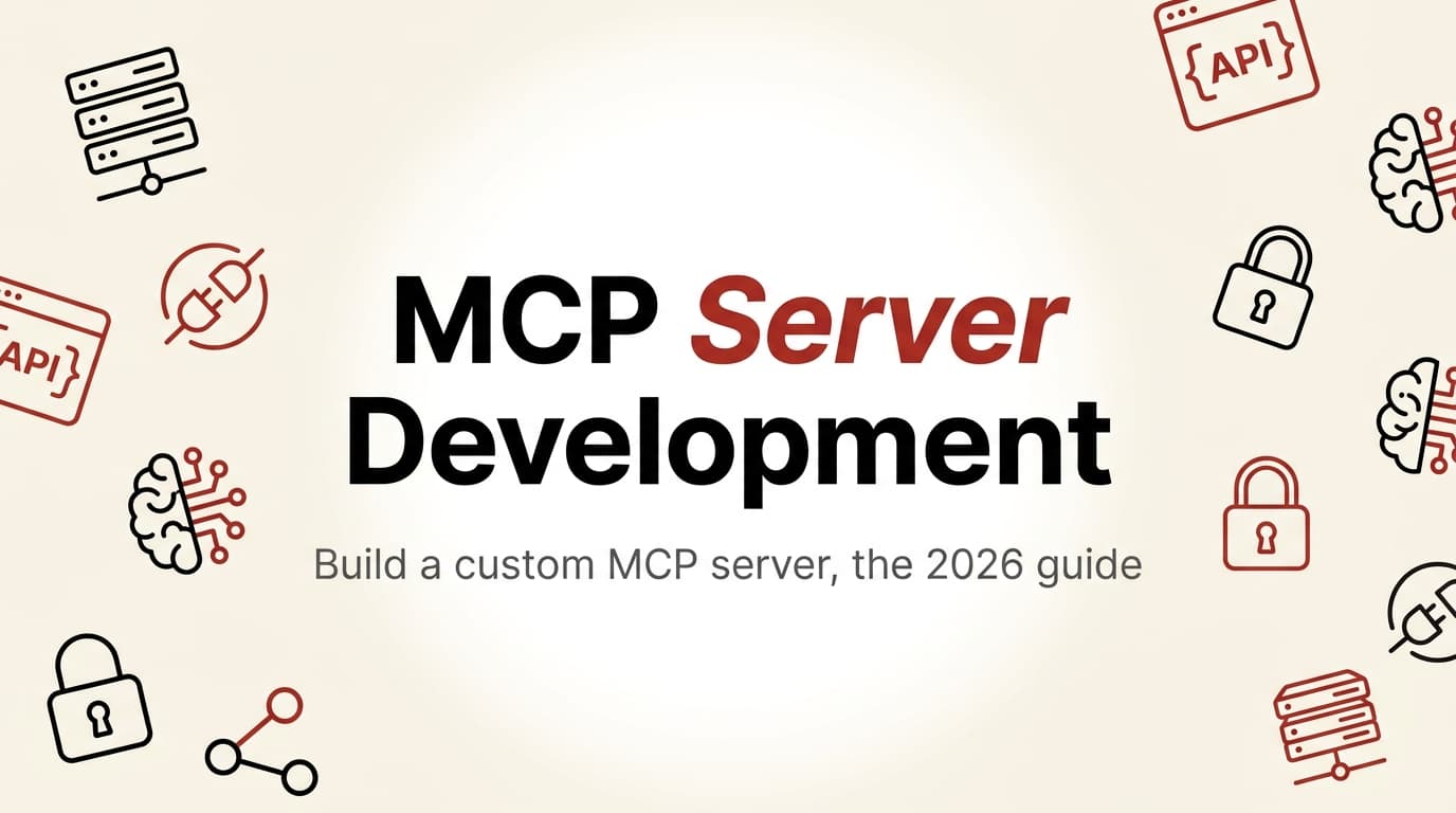 MCP Server Development Services: How to Build a Custom MCP Server (2026 Guide)