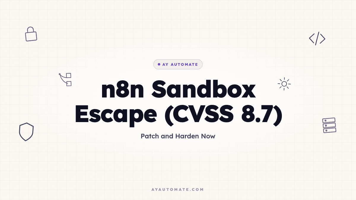 n8n Sandbox Escape (CVSS 8.7): Patch and Harden Now