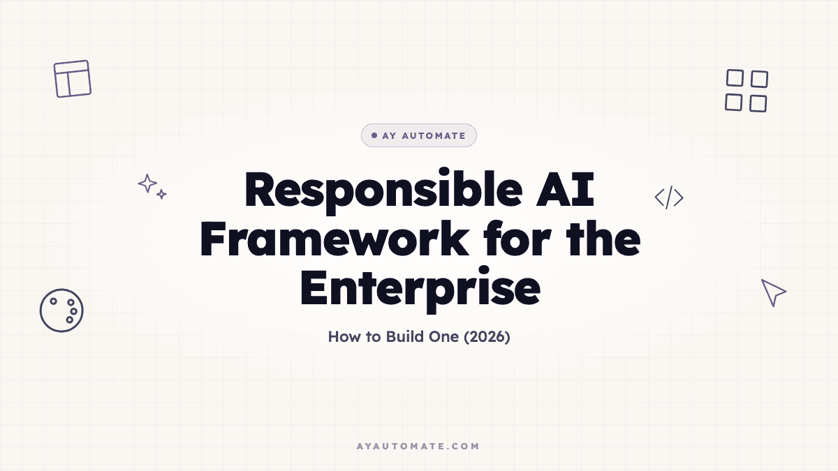 Responsible AI Framework for the Enterprise: How to Build One (2026)